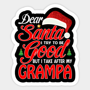 Dear Santa I Tried To Be Good But I Take After My GRAMPA T-Shirt Sticker